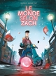 LE MONDE SELON ZACH - T01 - LE MONDE SELON ZACH - HISTOIRE COMPLETE