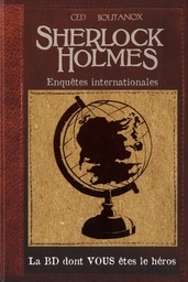 LA BD DONT VOUS ETES LE HEROS - T06 - SHERLOCK HOLMES - ENQUETES INTERNATIONALES
