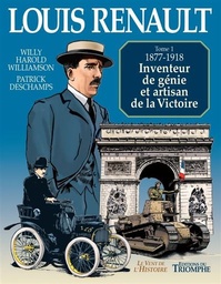 LE VENT DE L'HISTOIRE - T01 - LOUIS RENAULT - INVENTEUR DE GENIE ET ARTISAN DE LA VICTOIRE (1877-191