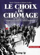 Le choix du chômage - De Pompidou à Macron, enquête sur les racines de la violence économique