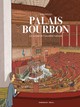 PALAIS BOURBON, LES COULISSES DE L ASSEMBLEE NATIONALE