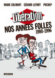 LIBERATION - NOS ANNEES FOLLES (1980-1996)