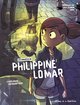 LES ENQUETES DE PHILIPPINE LOM - T01 - LES ENQUETES DE PHILIPPINE LOMAR -  / NOUVELLE EDITION