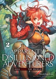 Apparently Disillusioned Adventurers Will Save the World - T02