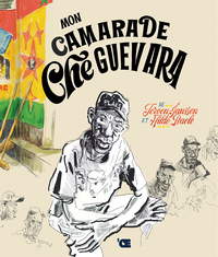 Mon camarade Ché Guevara - Itinéraire d'un héros du Rwanda à Cuba