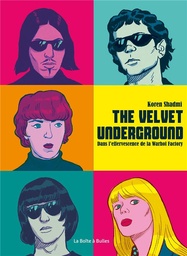 The Velvet Underground - Dans l'effervescence de Wahrol Factory