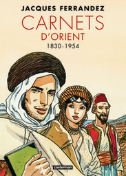 Carnets d'Orient - Intégrale cycle 1 - 1830-1954