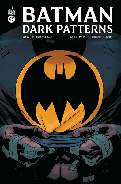 Batman Dark Patterns - T01 - Affaire #1 : l'homme blessé
