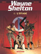 WAYNE SHELTON - TOME 6 - L'OTAGE