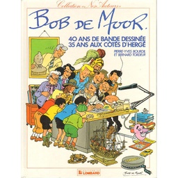 Bob de Moor - 40 ans de BD, 35 ans aux côtés d'Hergé