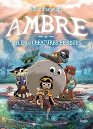Ambre - T01 - Et l'île des créatures perdues