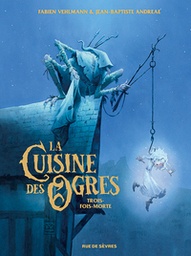 La Cuisine des Ogres - T01 - Trois-fois-morte