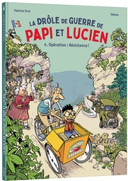 La Drôle de guerre de papi et Lucien - T04 - Opération : Résistance !
