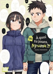 A quoi tu joues, Ayumu ?! - T16
