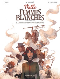 Mille femmes blanches - T02 - Aux confins du monde sauvage