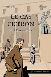 Le Cas Cicéron - T01 - Homo Novus