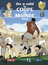 L'Heure H - T04 - On a vole la coupe du Monde 1966