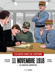 Les Dates Chocs de l'histoire - 11 novembre 1918 - Au coeur de l'Armistice