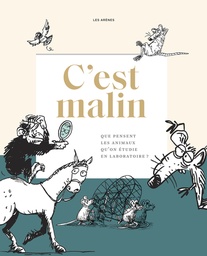 C'est malin - Que pensent les animaux qu'on étudie en laboratoire ?