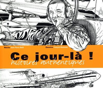 CE JOUR-LA - HISTOIRES AUTHENTIQUES