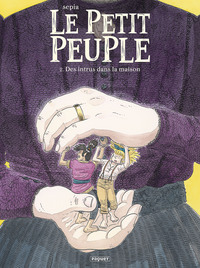Le petit peuple - T02 - Des intrus dans la maison