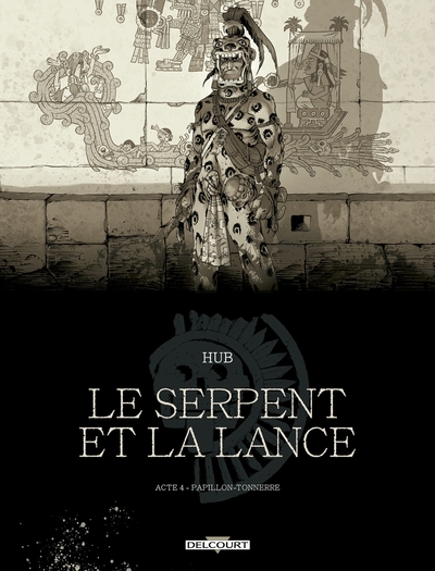 Le Serpent et la Lance - T04 N&B - Papillon-Tonnerre