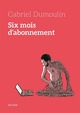 SIX MOIS D'ABONNEMENT