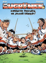 Les Rugbymen - T04 - Dimanche prochain, on jouera samedi !