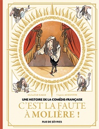 Une Histoire de la Comédie Française - T1 - C'est la faute à Molière