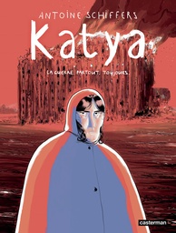 Katya - La Guerre. Partout. Toujours.