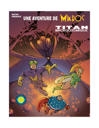 Une aventure de Mikros - T01 - Titan microcosmique