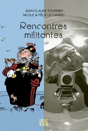Rencontres militantes - Jean-Claude Fournier, Félix & Nicole Le Garrec