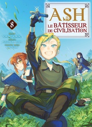Ash - Le bâtisseur de civilisation - T08