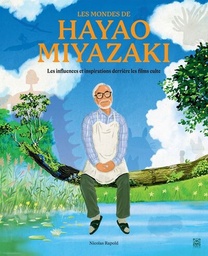 Les Mondes de Hayao Miyazaki - Les influences et inspirations derrière les films cultes