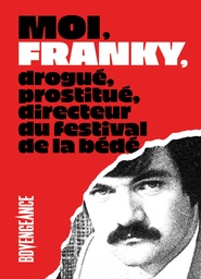 Moi, Franky, drogué, prostitué, directeur du festival de la bédé.