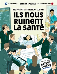 La Revue Dessinée - HS - Ils nous ruinent la santé - Big pharma, lobbys, finance