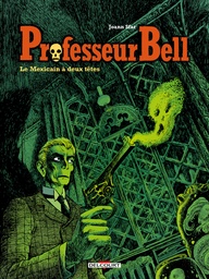 Professeur Bell - T01 - Le Mexicain à deux têtes