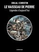 Légendes d'aujourd'hui T02 - Le vaisseau de pierre